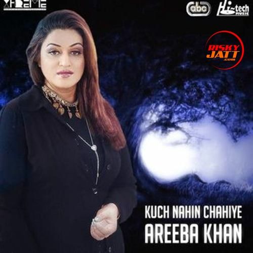 download Kuch Nahin Chahiye Areeba Khan mp3 song ringtone, Kuch Nahin Chahiye Areeba Khan full album download