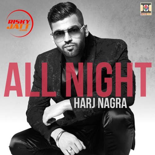 download All Night Harj Nagra mp3 song ringtone, All Night Harj Nagra full album download