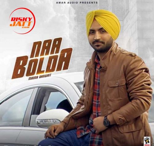 download Naa Bolda Manna Banwait mp3 song ringtone, Naa Bolda Manna Banwait full album download
