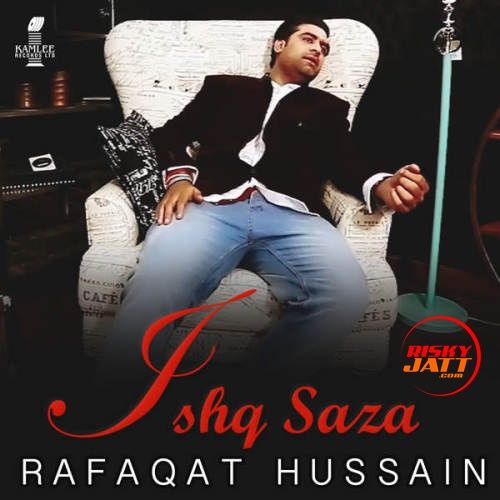 download Ishq Saza Rafaqat Hussain mp3 song ringtone, Ishq Saza Rafaqat Hussain full album download