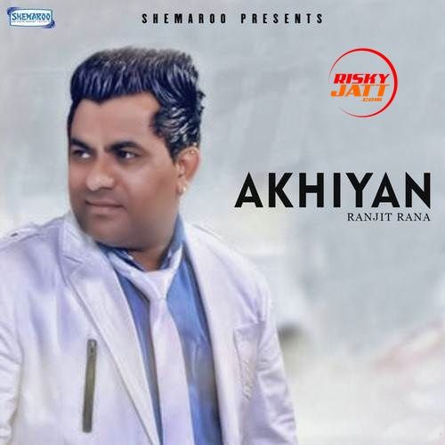 download Akhiyan Ranjit Rana, Prince Ghuman mp3 song ringtone, Akhiyan Ranjit Rana, Prince Ghuman full album download