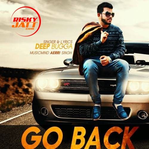 download Go Back Deep Bugga mp3 song ringtone, Go Back Deep Bugga full album download
