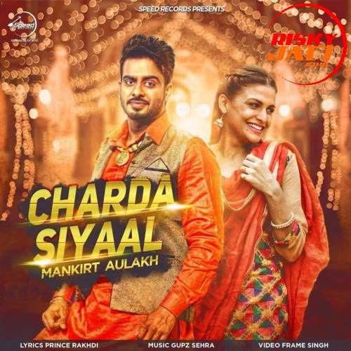 download Charda Siyaal Mankirt Aulakh mp3 song ringtone, Charda Siyaal Mankirt Aulakh full album download
