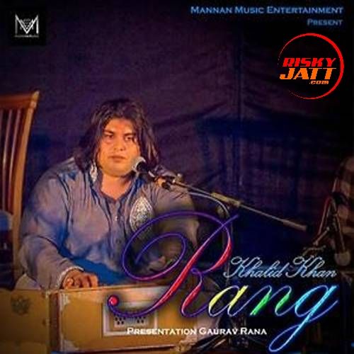 download Bheeghi Bheegi Khalid Khan mp3 song ringtone, Rang Khalid Khan full album download