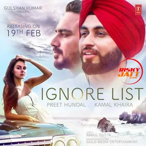download Ignore List Preet Hundal,  Kamal Khaira mp3 song ringtone, Ignore List Preet Hundal,  Kamal Khaira full album download