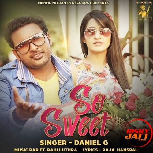download So Sweet Daniel G, Rahi Luthra mp3 song ringtone, So Sweet Daniel G, Rahi Luthra full album download