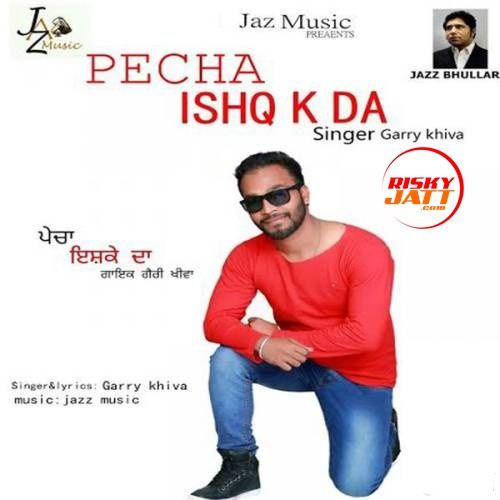 download Pecha Ishq K Da Garry Khiva mp3 song ringtone, Pecha Ishq K Da Garry Khiva full album download