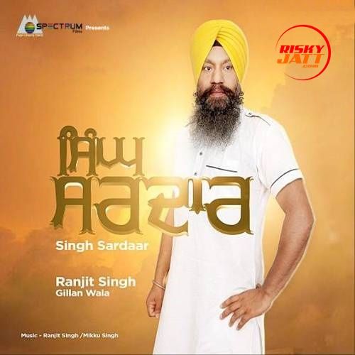 download Singh Sardar Ranjit Singh Gillan Wala mp3 song ringtone, Singh Sardar Ranjit Singh Gillan Wala full album download