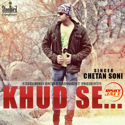download Khud Se Chetan Soni mp3 song ringtone, Khud Se Chetan Soni full album download