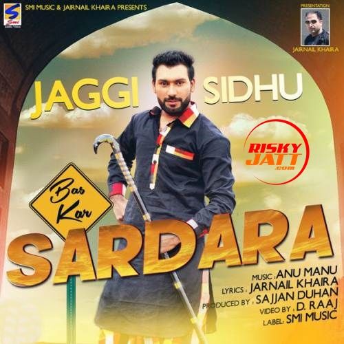 download Bas Kar Sardara Jaggi Sidhu mp3 song ringtone, Bas Kar Sardara Jaggi Sidhu full album download