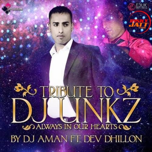 download DJ Unkz (Tribute) Dj Aman, Dev Dhillon mp3 song ringtone, DJ Unkz (Tribute) Dj Aman, Dev Dhillon full album download