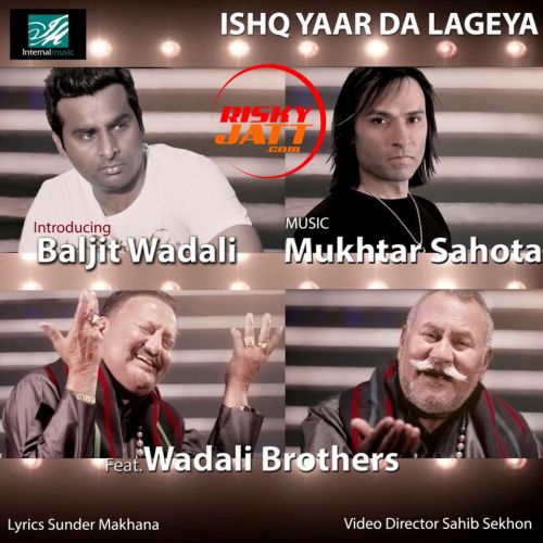 download Ishq Yaar Da Lageya Mukhtar Sahota, Baljit Wadali mp3 song ringtone, Ishq Yaar Da Lageya Mukhtar Sahota, Baljit Wadali full album download