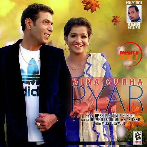 download Aina Gurha Pyar DP. Shan, Raman Sandhu mp3 song ringtone, Aina Gurha Pyar DP. Shan, Raman Sandhu full album download
