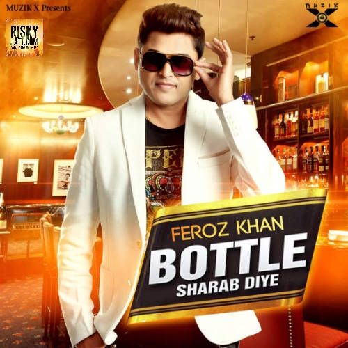 download Bottle Sharab Diye Feroz Khan mp3 song ringtone, Bottle Sharab Diye Feroz Khan full album download