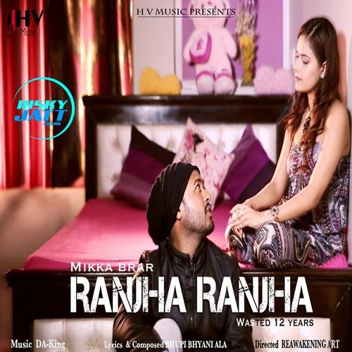 download Ranjha Ranjha Mikka Brar mp3 song ringtone, Ranjha Ranjha Mikka Brar full album download