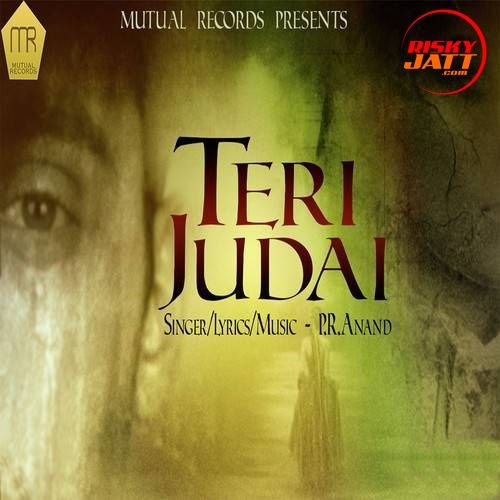 download Teri Judai P.R. Anand mp3 song ringtone, Teri Judai P.R. Anand full album download