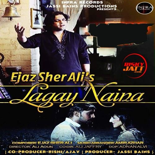 download Lagay Naina Ejaz Sher Ali mp3 song ringtone, Lagay Naina Ejaz Sher Ali full album download