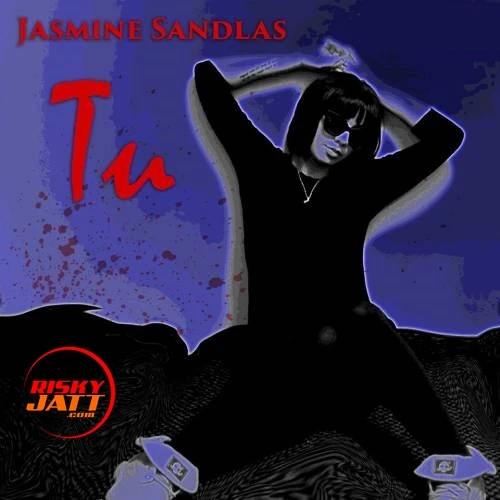 download Tu Jasmine Sandlas mp3 song ringtone, Tu Jasmine Sandlas full album download