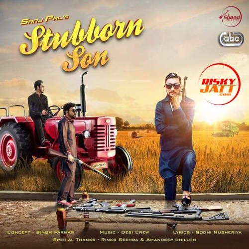 download Stubborn Son Sanj Pal mp3 song ringtone, Stubborn Son Sanj Pal full album download