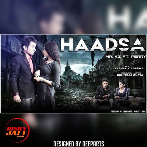 download Haadsa Mr. Kz, Perry mp3 song ringtone, Haadsa Mr. Kz, Perry full album download