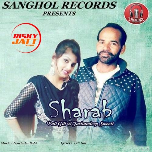 download Sharab Pali Gill, Jashandeep Sweeti mp3 song ringtone, Sharab Pali Gill, Jashandeep Sweeti full album download