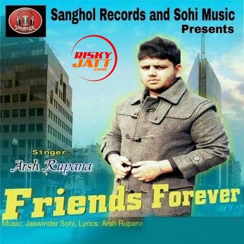 download Friends Forever Arsh Rupana mp3 song ringtone, Friends Forever Arsh Rupana full album download