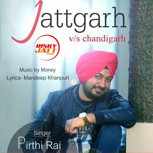 download Jattgarh vs Chandigarh Pirthi Rai mp3 song ringtone, Jattgarh vs Chandigarh Pirthi Rai full album download