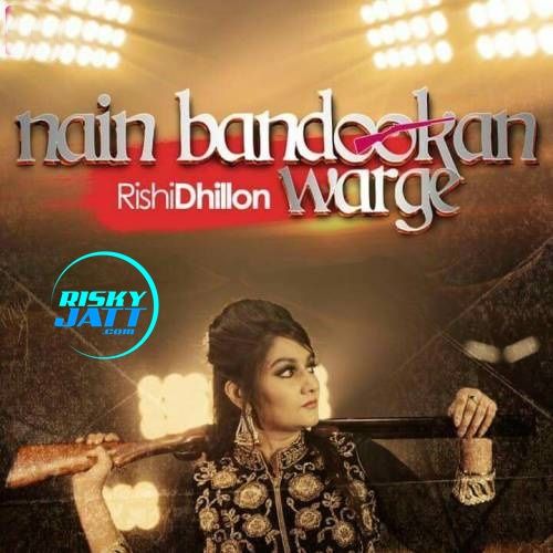 download Nain Bandookan Warge Rishi Dhillon mp3 song ringtone, Nain Bandookan Warge Rishi Dhillon full album download