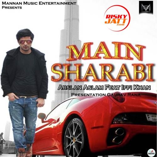 download Main Sharabi Arslan Aslam, Iffi Khan mp3 song ringtone, Main Sharabi Arslan Aslam, Iffi Khan full album download