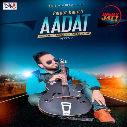 download Aadat Pargat Kainth mp3 song ringtone, Aadat Pargat Kainth full album download