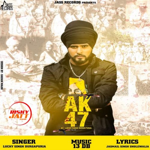 download AK 47 Lucky Singh Durgapuria mp3 song ringtone, AK 47 Lucky Singh Durgapuria full album download
