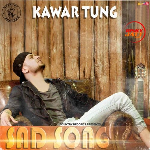 download Sad Song Kawar Tung mp3 song ringtone, Sad Song Kawar Tung full album download