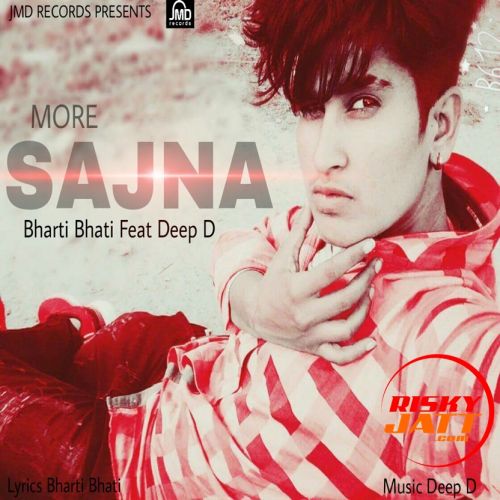 download More Sajna Bharti Bhati, Deep D mp3 song ringtone, More Sajna Bharti Bhati, Deep D full album download