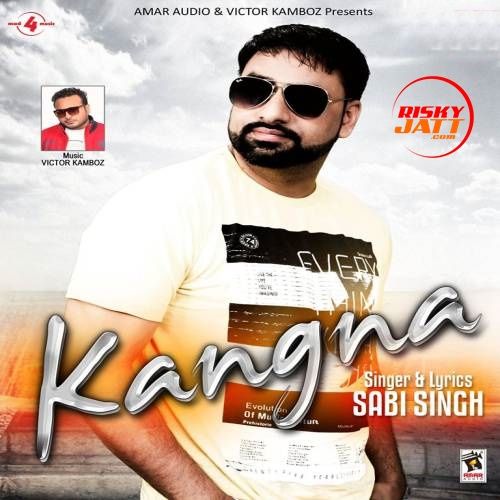 download Kangna Sabi Singh mp3 song ringtone, Kangna Sabi Singh full album download