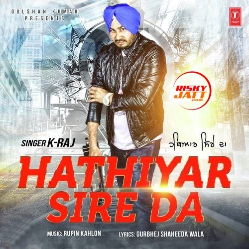 download Hathiyar Sire Da K Raj mp3 song ringtone, Hathiyar Sire Da K Raj full album download