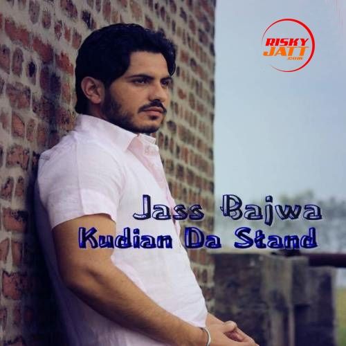 download Kudian Da Stand Jass Bajwa mp3 song ringtone, Kudian Da Stand Jass Bajwa full album download