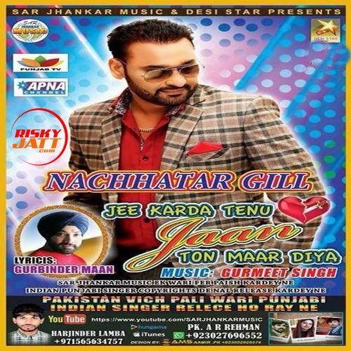 download Jee Karda Tenu Jaan Nachhatar Gill mp3 song ringtone, Jee Karda Tenu Jaan Nachhatar Gill full album download