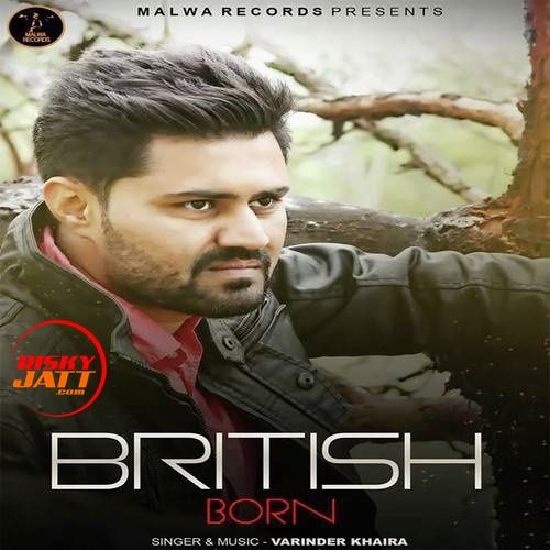 download British Born Varinder Khaira mp3 song ringtone, British Born Varinder Khaira full album download