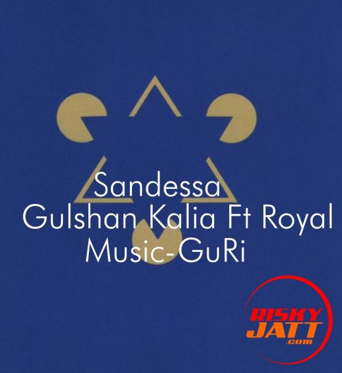 download Sandessa Gulshan Kalia, Royal mp3 song ringtone, Sandessa Gulshan Kalia, Royal full album download