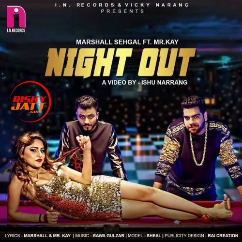 download Night Out Marshall Sehgal, Mr. Kay mp3 song ringtone, Night Out Marshall Sehgal, Mr. Kay full album download