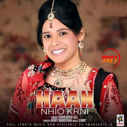 download Haan Nahio Karni Sahib Kaur Gill mp3 song ringtone, Haan Nahio Karni Sahib Kaur Gill full album download