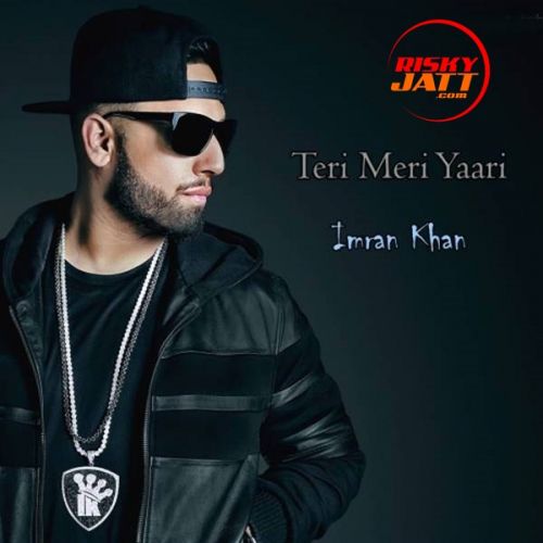download Teri Meri Yaari Imran Khan mp3 song ringtone, Teri Meri Yaari Imran Khan full album download