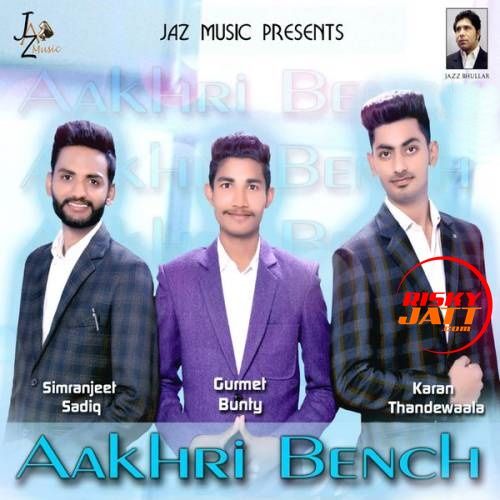 download Aakhri Bench Gurmet Bunty, Simranjeet Sadiq mp3 song ringtone, Aakhri Bench Gurmet Bunty, Simranjeet Sadiq full album download