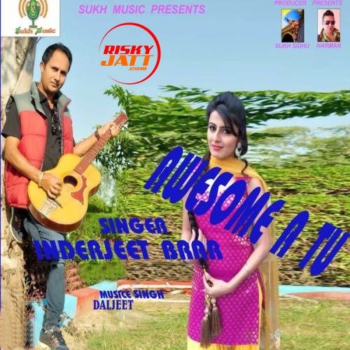 download Awesome A Tu InderJeet Brar mp3 song ringtone, Awesome A Tu InderJeet Brar full album download