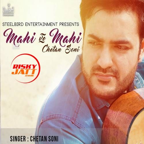 download Mahi Ve Mahi Chetan Soni mp3 song ringtone, Mahi Ve Mahi Chetan Soni full album download