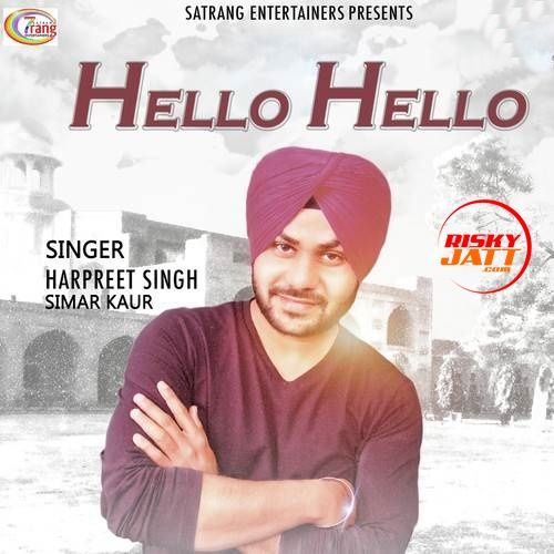download Hello Hello Harpreet Singh, Simar Kaur mp3 song ringtone, Hello Hello Harpreet Singh, Simar Kaur full album download