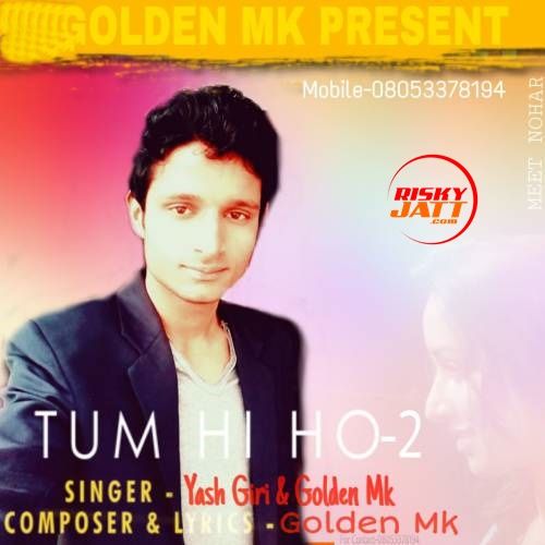 download Tum hi Ho 2 Golden Mk, Yash Giri mp3 song ringtone, Tum hi Ho 2 Golden Mk, Yash Giri full album download