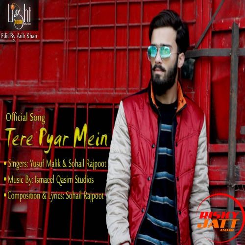 download Tere Pyar Main Yusuf Malik, Sohail Rajpoot mp3 song ringtone, Tere Pyar Main Yusuf Malik, Sohail Rajpoot full album download