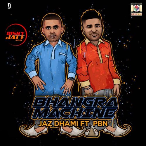 download Bhangra Machine Jaz Dhami, Pbn mp3 song ringtone, Bhangra Machine Jaz Dhami, Pbn full album download