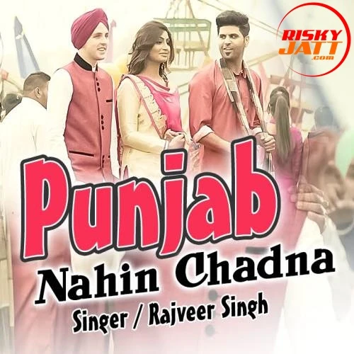 download Punjab Nahin Chadna Rajveer Singh mp3 song ringtone, Punjab Nahin Chadna Rajveer Singh full album download